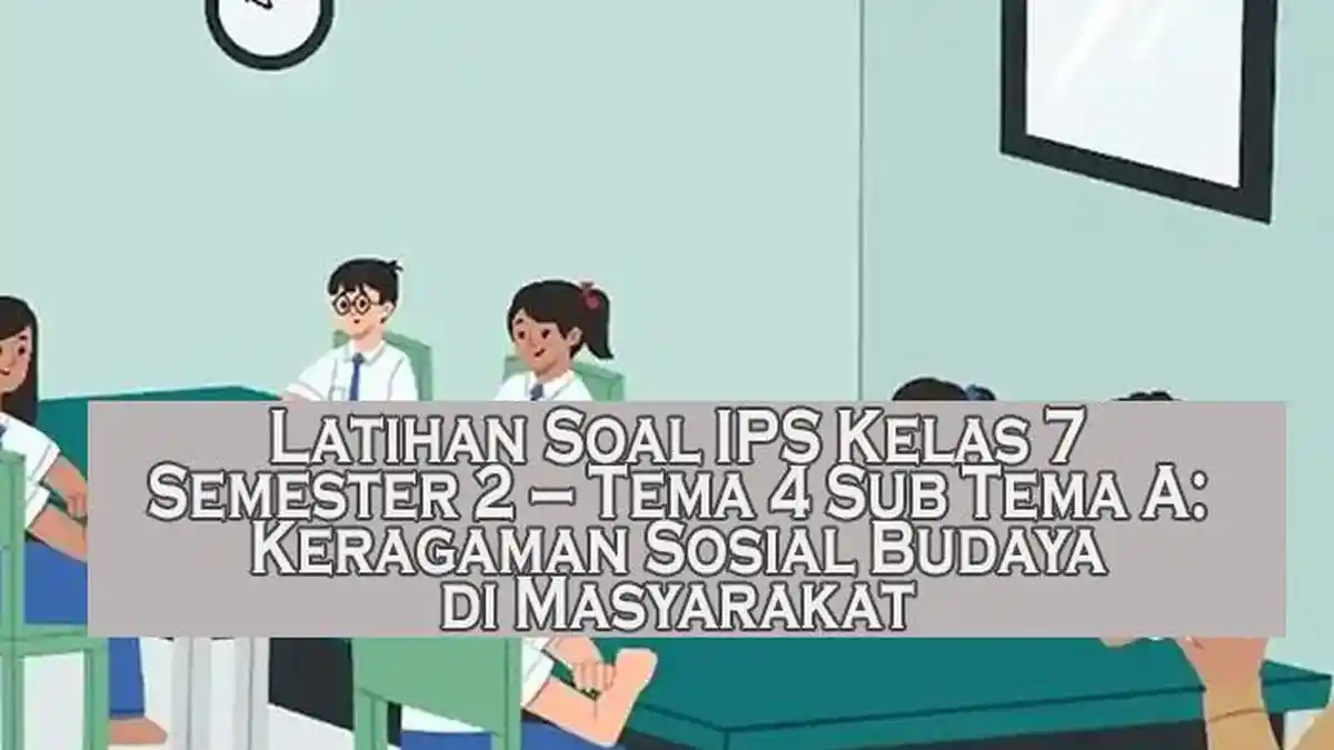 Latihan Soal IPS Kelas 7 Semester 2 Tema 4 Sub Tema A Keragaman
