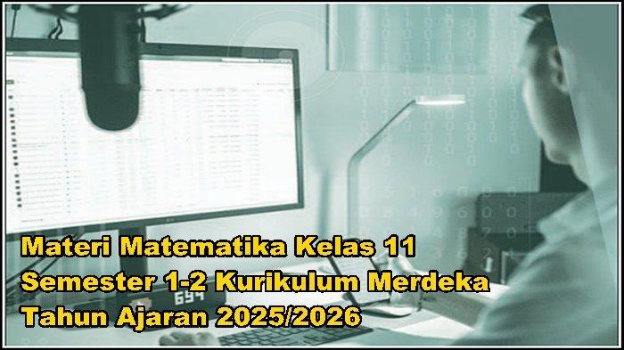 Materi Matematika Kelas 11 Semester 1-2 Kurikulum Merdeka Tahun Ajaran